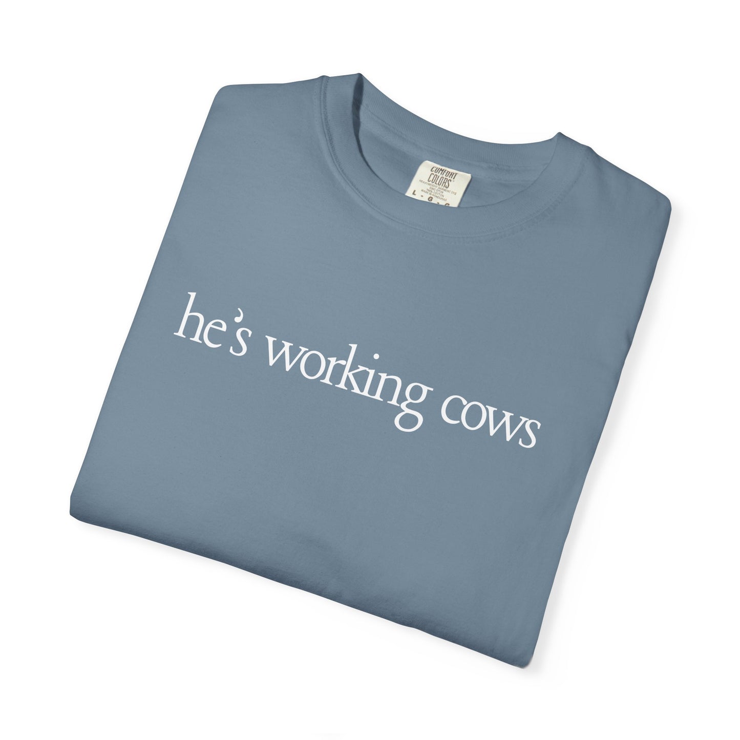 "He's Working Cows" Tee