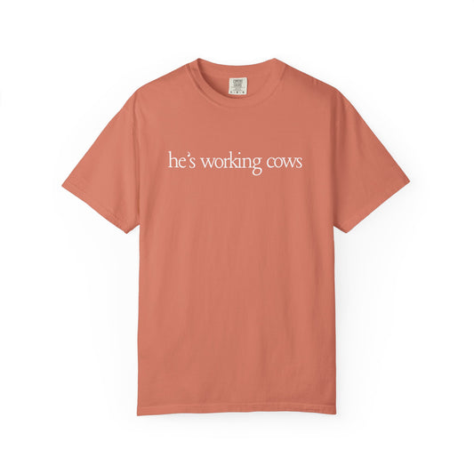 "He's Working Cows" Tee